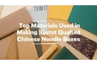 Top Materials Used in Making Quality Chinese Noodle Boxes