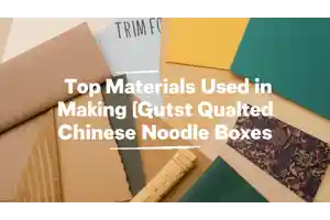 Top Materials Used in Making Quality Chinese Noodle Boxes