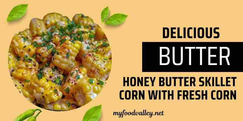 honey butter skillet corn with fresh corn