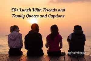 50+ Lunch With Friends and Family Quotes and Captions