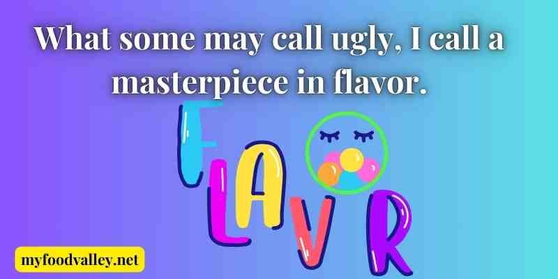 Ugly food quotes