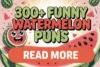 300+ Best List of Watermelon Puns: Juicy Jokes and Sweet Sayings to Brighten Your Day - Post Thumbnail