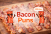 202 Hilarious Bacon Puns That'll Leave You Sizzling with Laughter! - Post Thumbnail