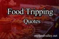 50+ Food Tripping Quotes | Food Tripping Guide to Traveling with Taste