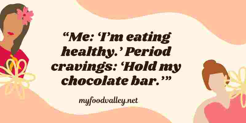 period cravings captions